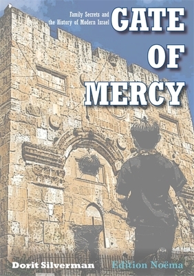 Gate of Mercy: Family Secrets and the History of Modern Israel by Dorit Silverman
