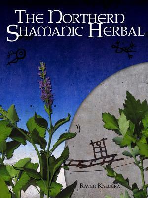 The Northern Shamanic Herbal by Raven Kaldera
