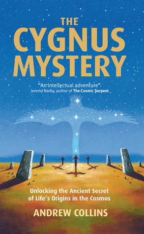 The Cygnus Mystery: Unlocking the Ancient Secret of Life's Origins in the Cosmos by Andrew Collins