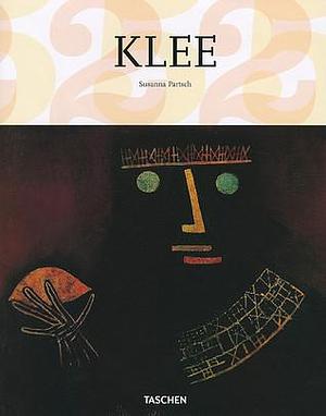 Paul Klee 1879-1940: Poet of Colours, Master of Lines by Susanna Partsch, Susanna Partsch