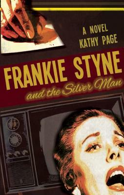 Frankie Styne & the Silver Man by Kathy Page