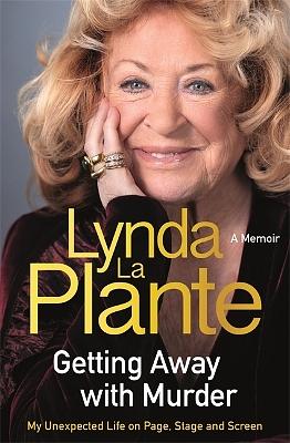 Getting Away with Murder: My Unexpected Life on Page, Stage and Screen by Lynda La Plante