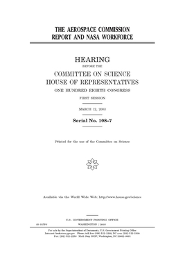 The Aerospace Commission report and NASA workforce by Committee on Science (house), United States Congress, United States House of Representatives