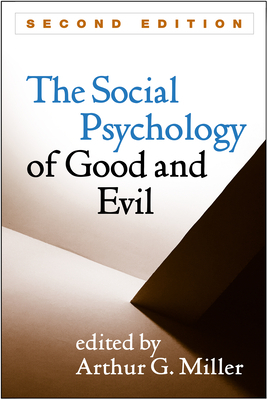 The Social Psychology of Good and Evil, Second Edition by 