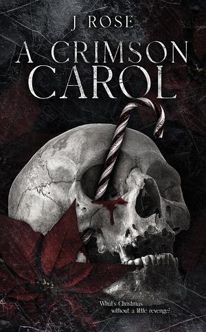 A Crimson Carol by J. Rose