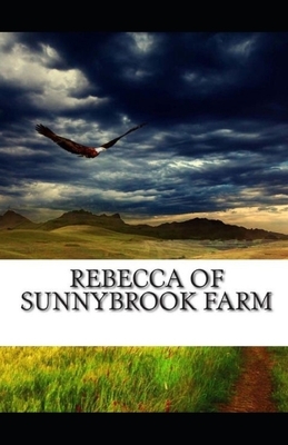 Rebecca of Sunnybrook Farm Illustrated by Kate Douglas Wiggin