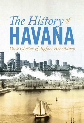 The History of Havana by Dick Cluster, Rafael Hernández