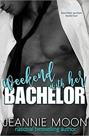 Weekend with Her Bachelor by Jeannie Moon