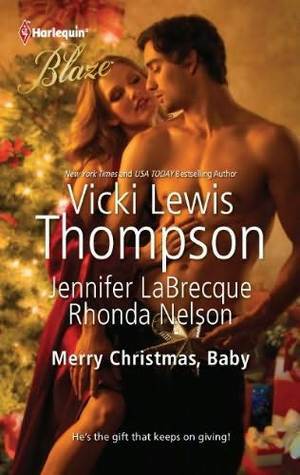 Merry Christmas, Baby: It's Christmas, Cowboy! + Northern Fantasy + He'll Be Home for Christmas by Vicki Lewis Thompson, Rhonda Nelson, Jennifer LaBrecque