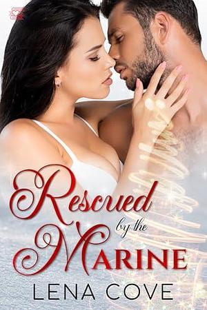 Rescued by the Marine by Lena Cove, Lena Cove