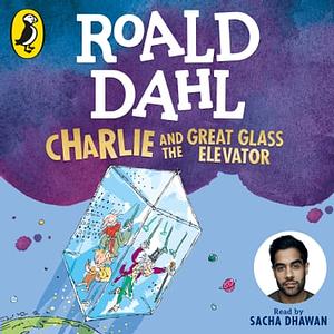 Charlie and the Great Glass Elevator by Roald Dahl