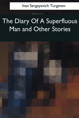 The Diary Of A Superfluous Man and Other Stories by Ivan Turgenev