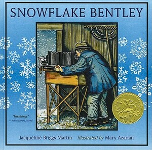 Snowflake Bentley by Jacqueline Briggs Martin