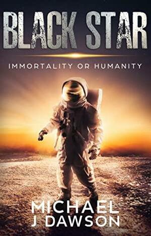 Black Star: Immortality or Humanity by Michael Dawson