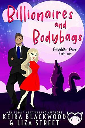 Billionaires and Bodybags by Keira Blackwood, Liza Street