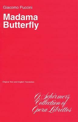 Madama Butterfly: Libretto by Giacomo Puccini, Luigi Illica, Giuseppe Giacosa