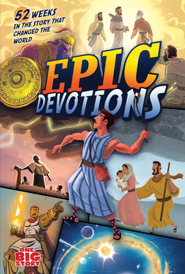 Epic Devotions: 52 Weeks in the Story That Changed the World by Aaron Armstrong
