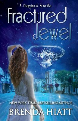 Fractured Jewel: A Starstruck Novella by Brenda Hiatt