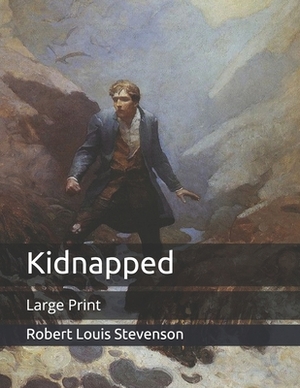 Kidnapped: Large Print by Robert Louis Stevenson