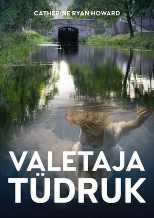 Valetaja tüdruk by Catherine Ryan Howard