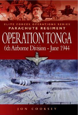 Operation Tonga: 6th Airborne Division - June 1944 by Jon Cooksey