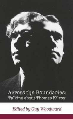 Across the Boundaries; Talking about Thomas Kilroy by 