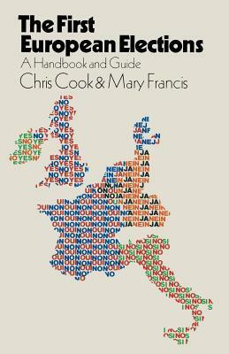 The First European Elections: A Handbook and Guide by Chris Cook, Mary Mother Francis