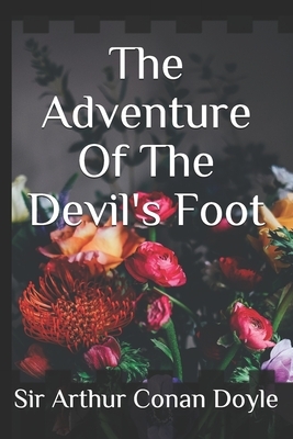 The Adventure Of The Devil's Foot by Arthur Conan Doyle