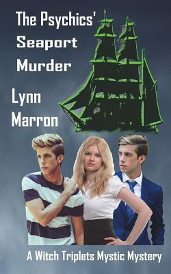 The Psychics' Seaport Murder: A Witch Triplets Mystic Mystery by Lynn Marron