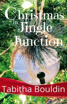 Christmas in Jingle Junction by Tabitha Bouldin