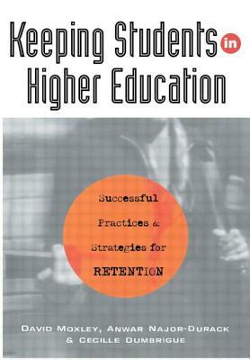 Keeping Students in Higher Education by Anwar Najor-Durack, Cecille Dumbrigue, David Moxley
