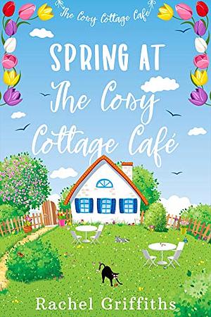 Spring at The Cosy Cottage Cafe by Rachel Griffiths