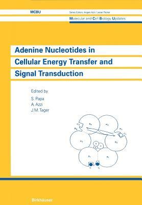 Adenine Nucleotides in Cellular Energy Transfer and Signal Transduction: UNESCO by Tager, Papa, Azzi