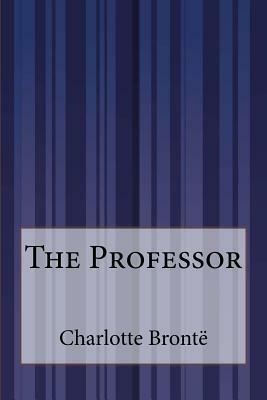 The Professor by Charlotte Brontë