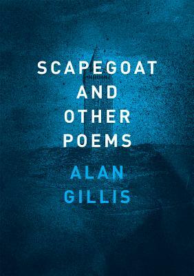 Scapegoat and Other Poems by Alan Gillis