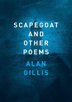 Scapegoat and Other Poems by Alan Gillis