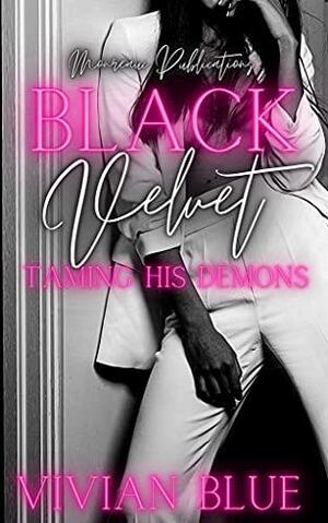 Black Velvet: Taming His Demons by Keitorria Edmonds, Vivian Blue