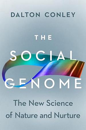 The Social Genome: The New Science of Nature and Nurture by Dalton Conley