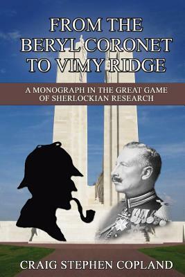 From The Beryl Coronet to Vimy Ridge: The Sherlock Holmes Factor in the Causes of World War I by Craig Stephen Copland