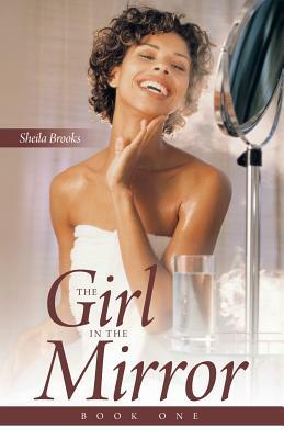 The Girl in the Mirror: Book One by Sheila Brooks