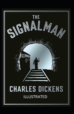 The Signal-Man Illustrated by Charles Dickens