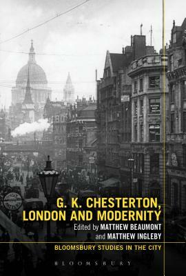 G.K. Chesterton, London and Modernity by 