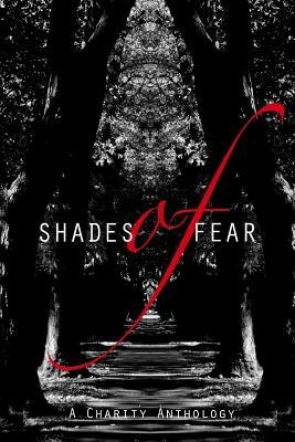 Shades of Fear: A Charity Anthology by Tom Deady, D. L. Scott