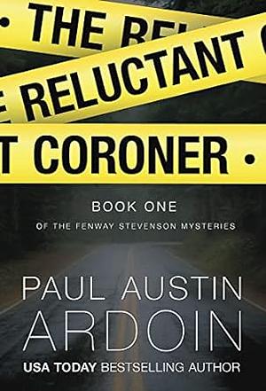 The Reluctant Coroner by Paul Austin Ardoin