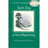 Each Day A New Beginning: Daily Meditations For Women by Hazelden Foundation