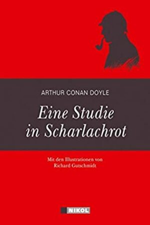 Sherlock Holmes: Eine Studie in Scharlachrot: Illustrierte Ausgabe by Arthur Conan Doyle