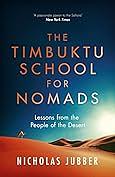 The Timbuktu School for Nomads: Across the Sahara in the Shadow of Jihad by Nicholas Jubber