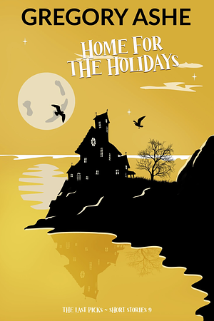 Home for the Holidays by Gregory Ashe