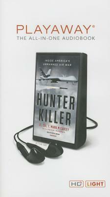 Hunter Killer: Inside America's Unmanned Air War by T. Mark McCurley, Kevin Maurer