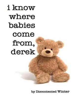 I Know Where Babies Come From, Derek by DiscontentedWinter